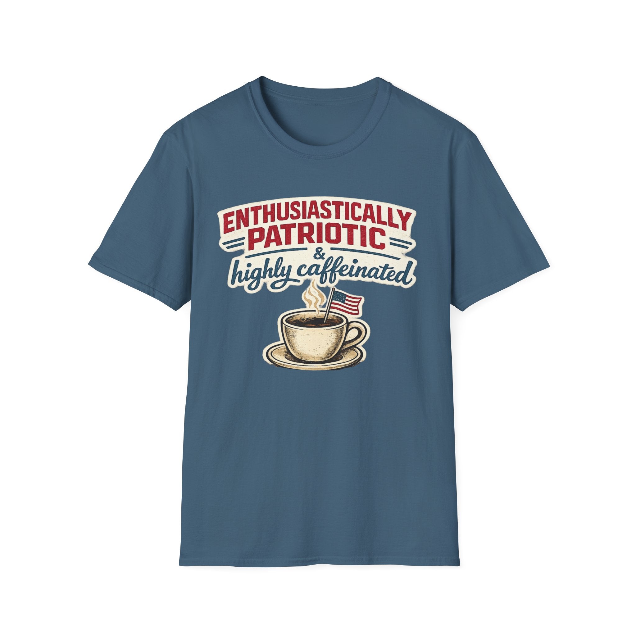 "Enthusiastically Patriotic & Highly Caffeinated" T-Shirt