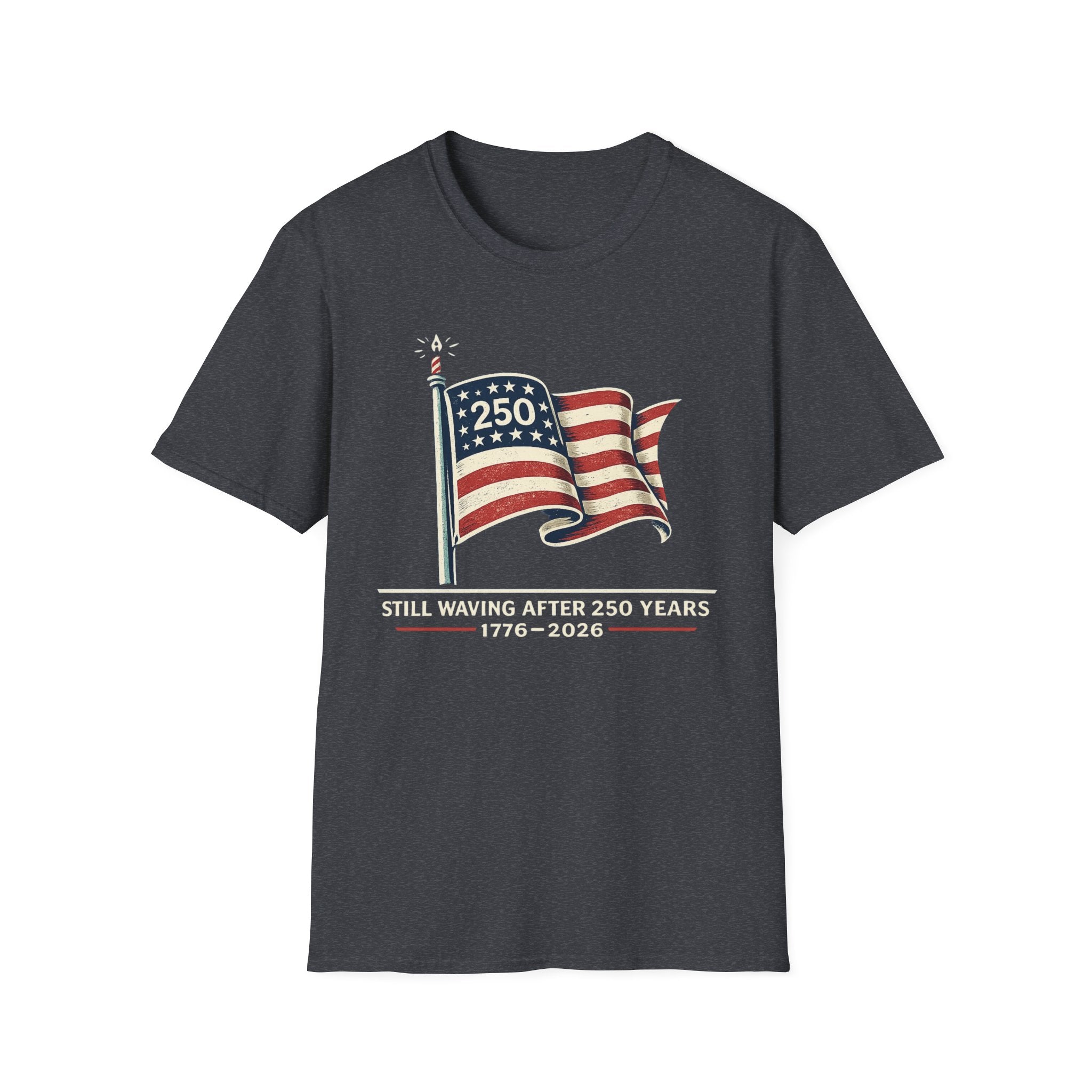 "Still Waving After 250 Years" T-Shirt