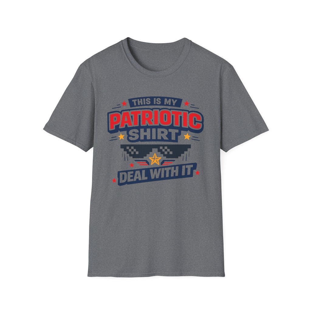 "This Is My Patriotic Shirt, Deal With It" T-shirt