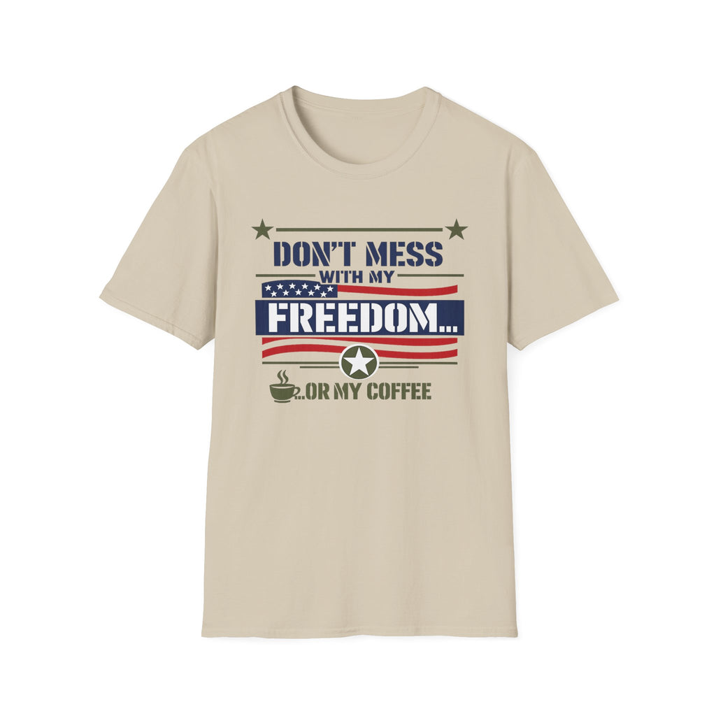 "Don't Mess With My Freedom... or My Coffee" T-Shirt