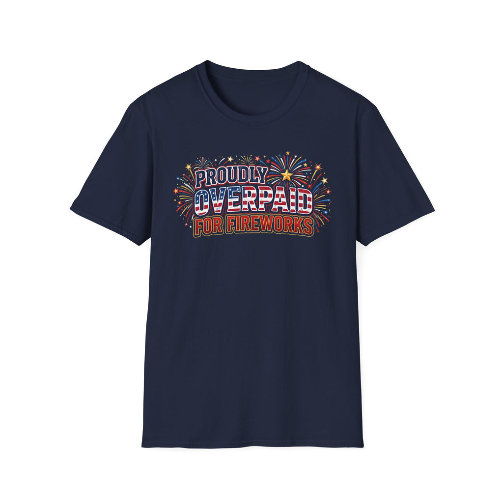 "Proudly Overpaid for Fireworks" T-Shirt
