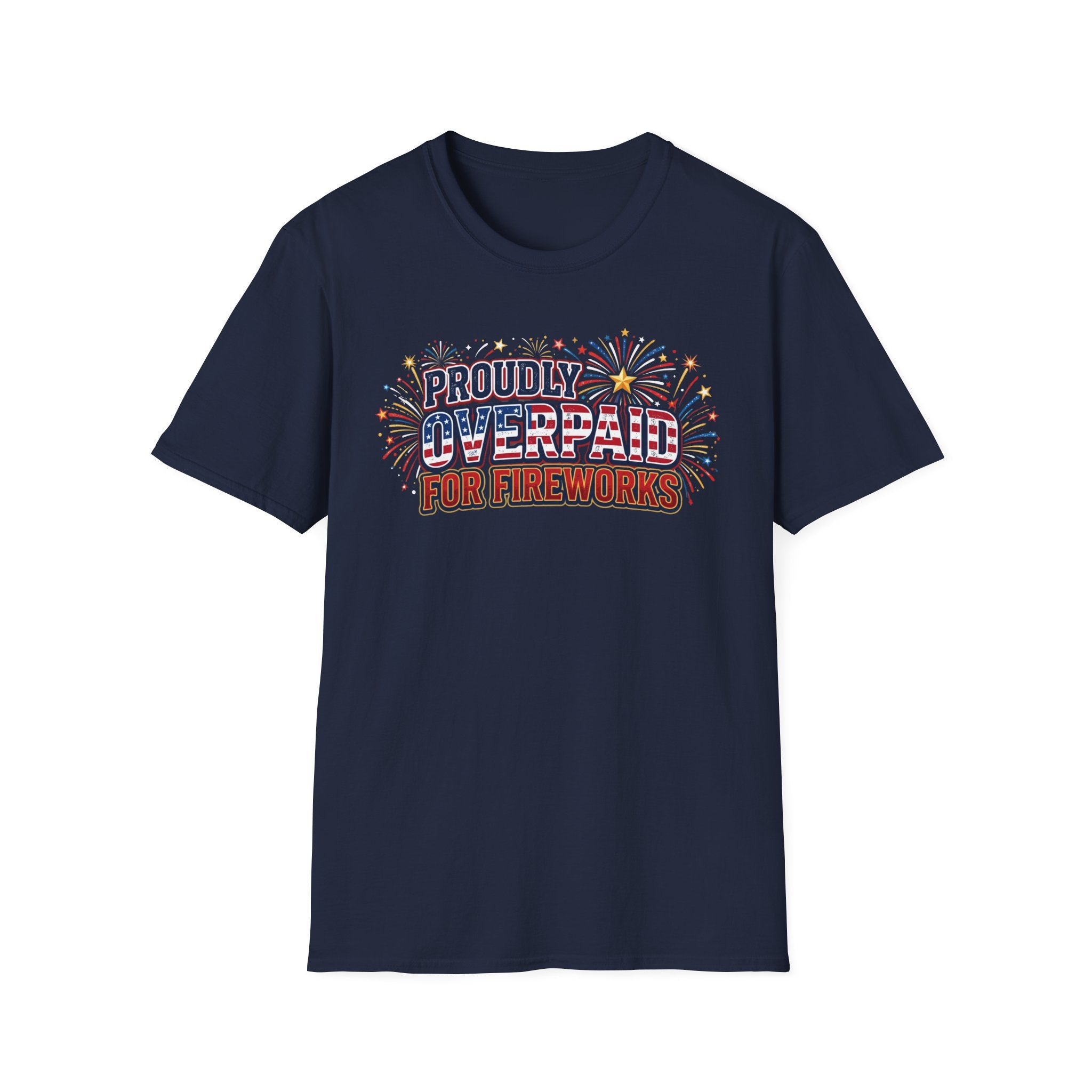 "Proudly Overpaid for Fireworks" T-Shirt