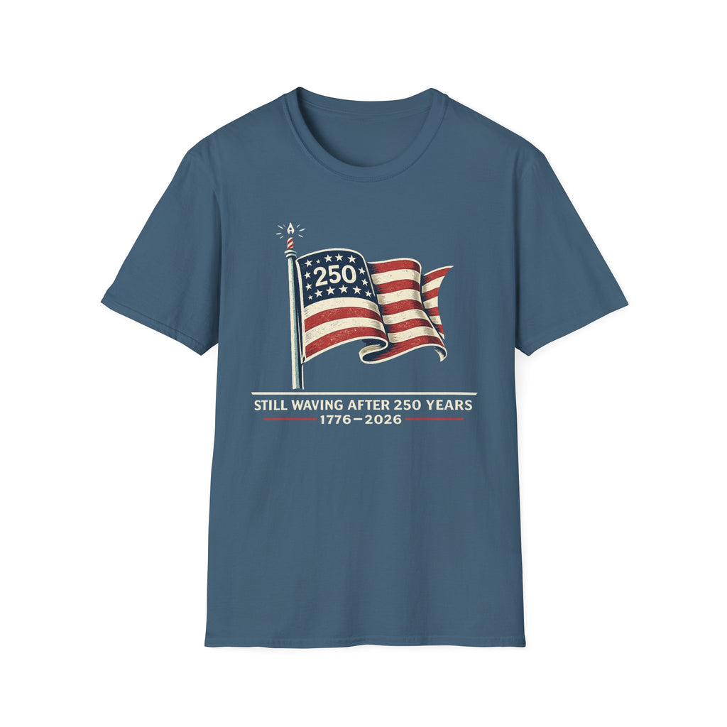 "Still Waving After 250 Years" T-Shirt