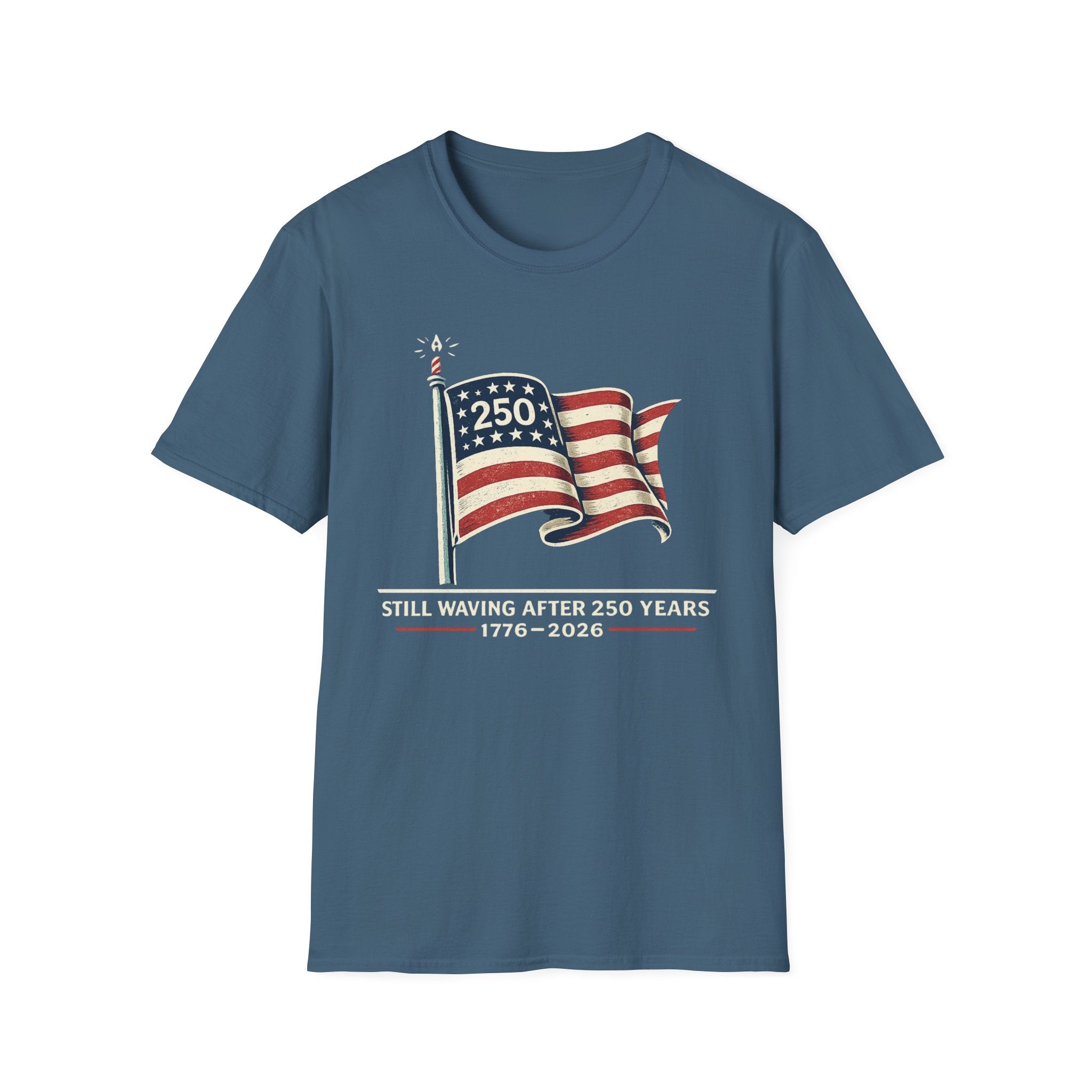 "Still Waving After 250 Years" T-Shirt