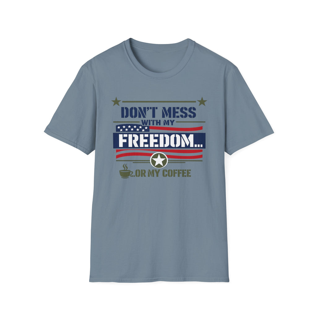 "Don't Mess With My Freedom... or My Coffee" T-Shirt