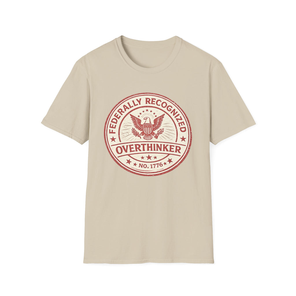 "Federally Recognized Overthinker" T-Shirt