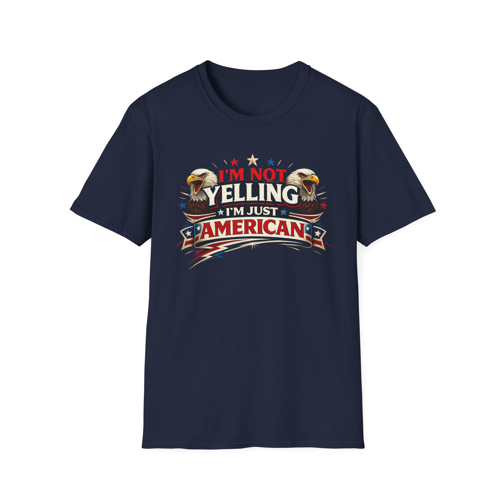 "I'm Not Yelling I'm Just American" T-Shirt