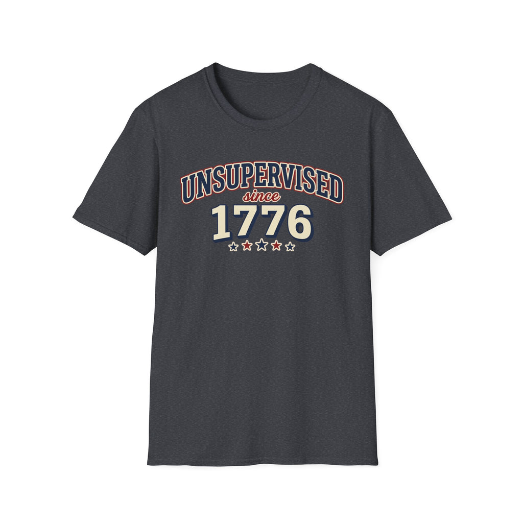 "Unsupervised Since 1776" T-Shirt