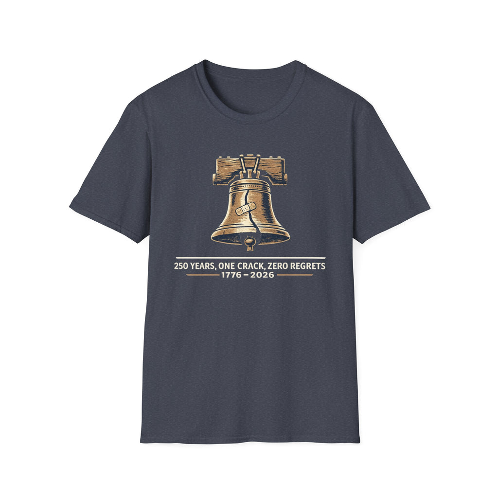 "250 Years, One Crack, Zero Regrets" T‑Shirt
