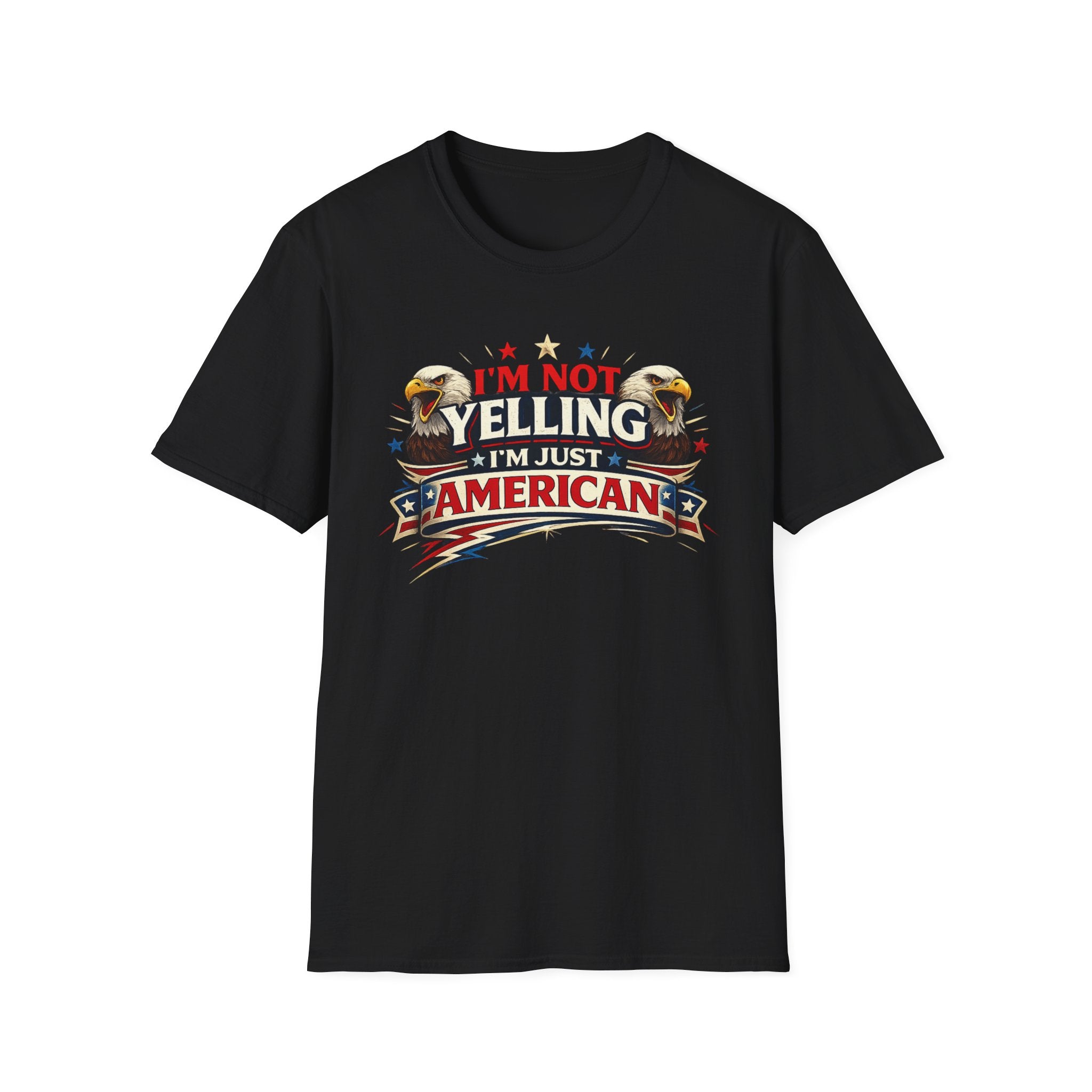 "I'm Not Yelling I'm Just American" T-Shirt