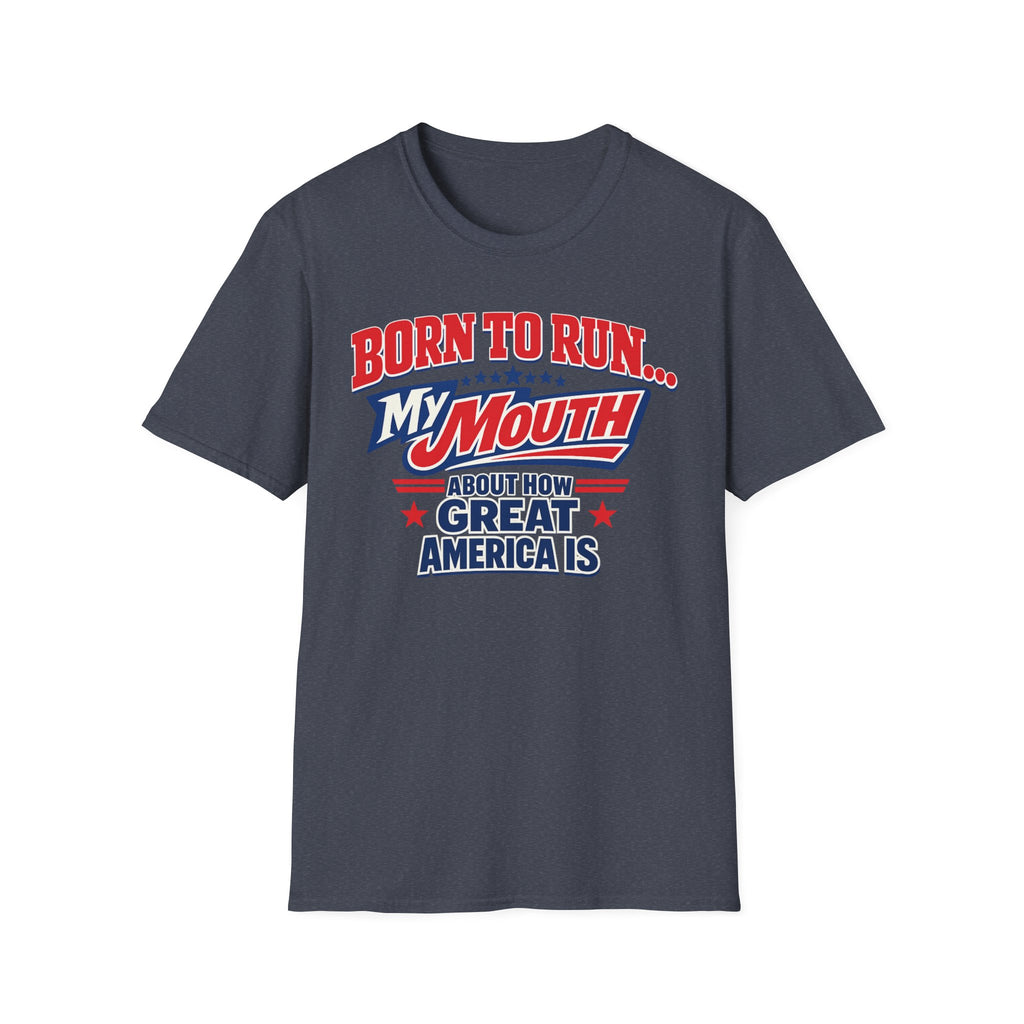 "Born to Run… My Mouth" Patriotic T-Shirt