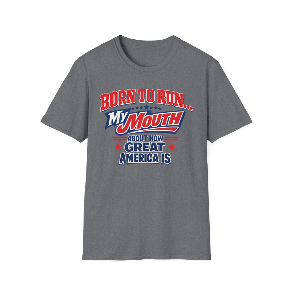 "Born to Run… My Mouth" Patriotic T-Shirt