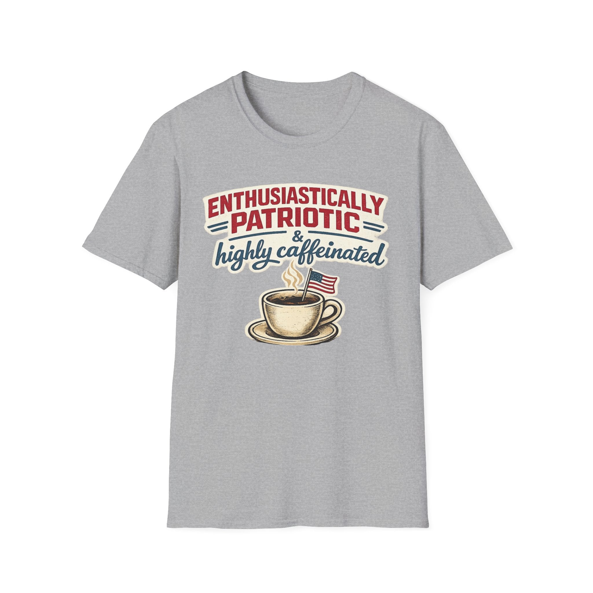"Enthusiastically Patriotic & Highly Caffeinated" T-Shirt