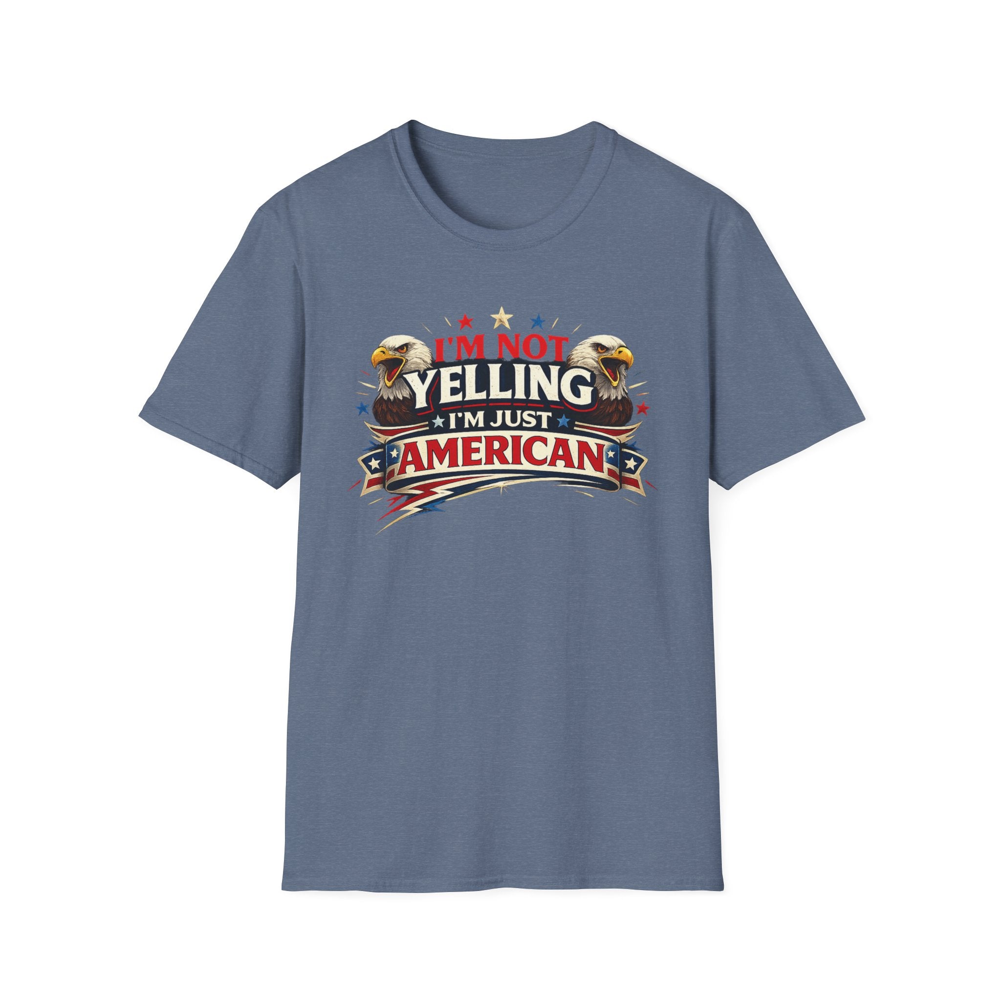"I'm Not Yelling I'm Just American" T-Shirt