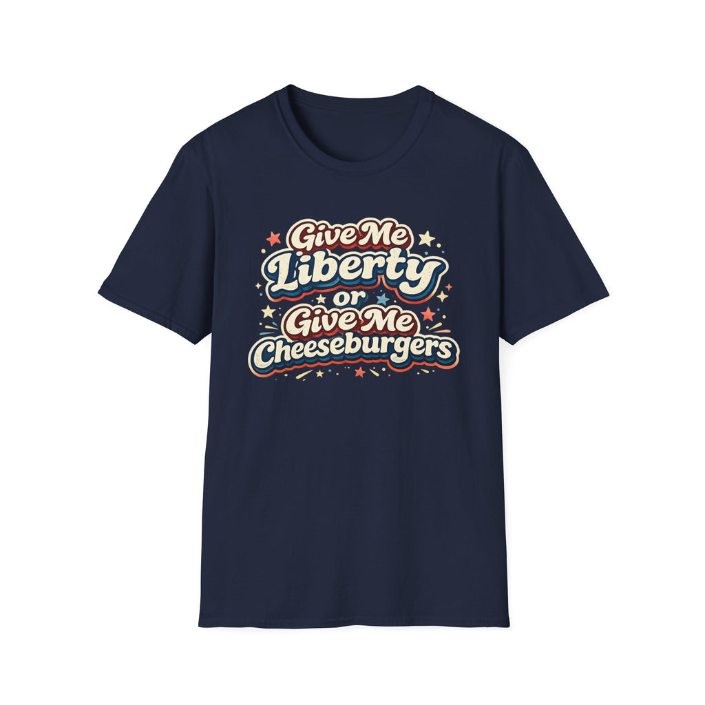 "Give Me Liberty or Give Me Cheeseburgers" T-Shirt