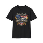 "'We the People' 250 Years of Freedom" T‑Shirt