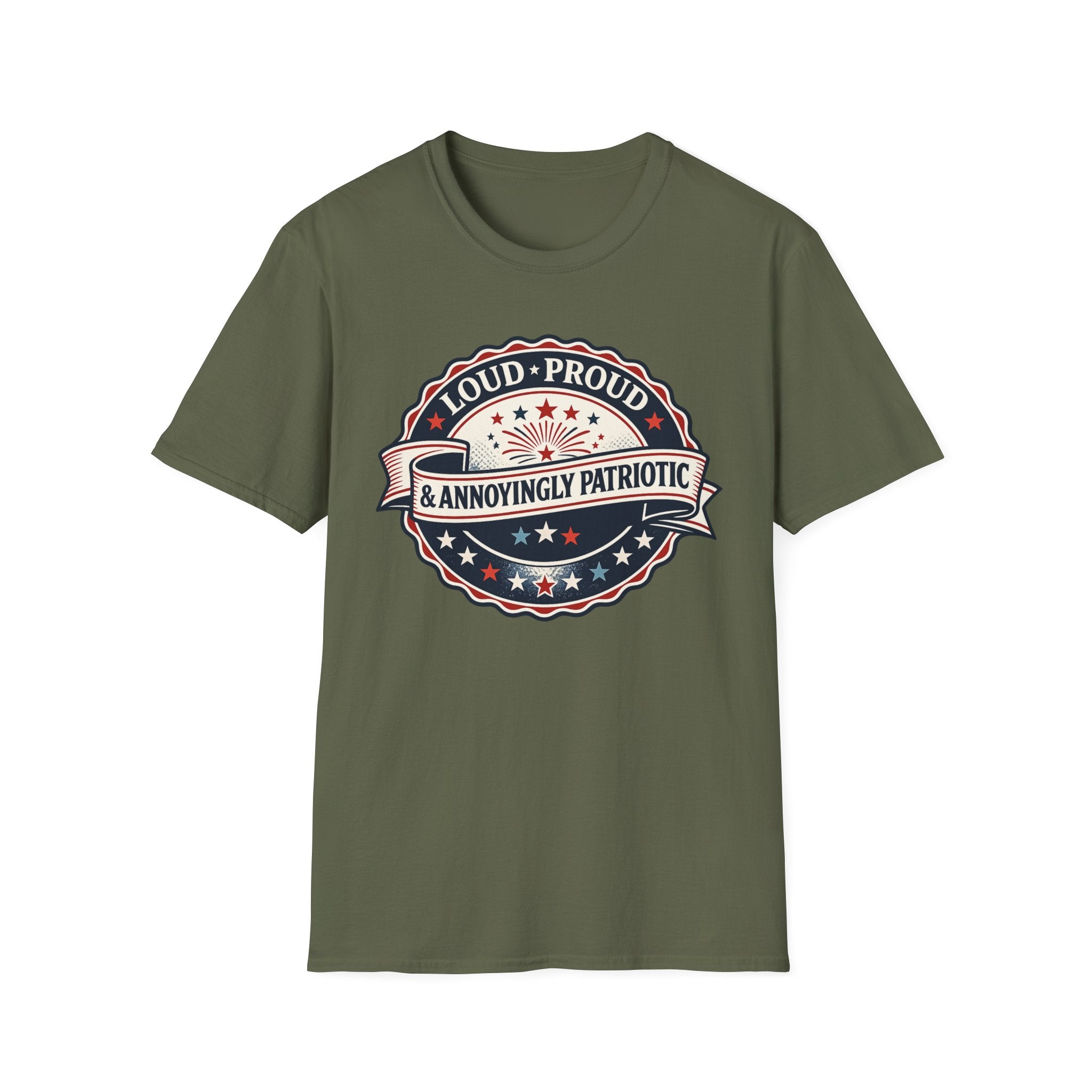 "Loud, Proud & Annoyingly Patriotic" T-Shirt