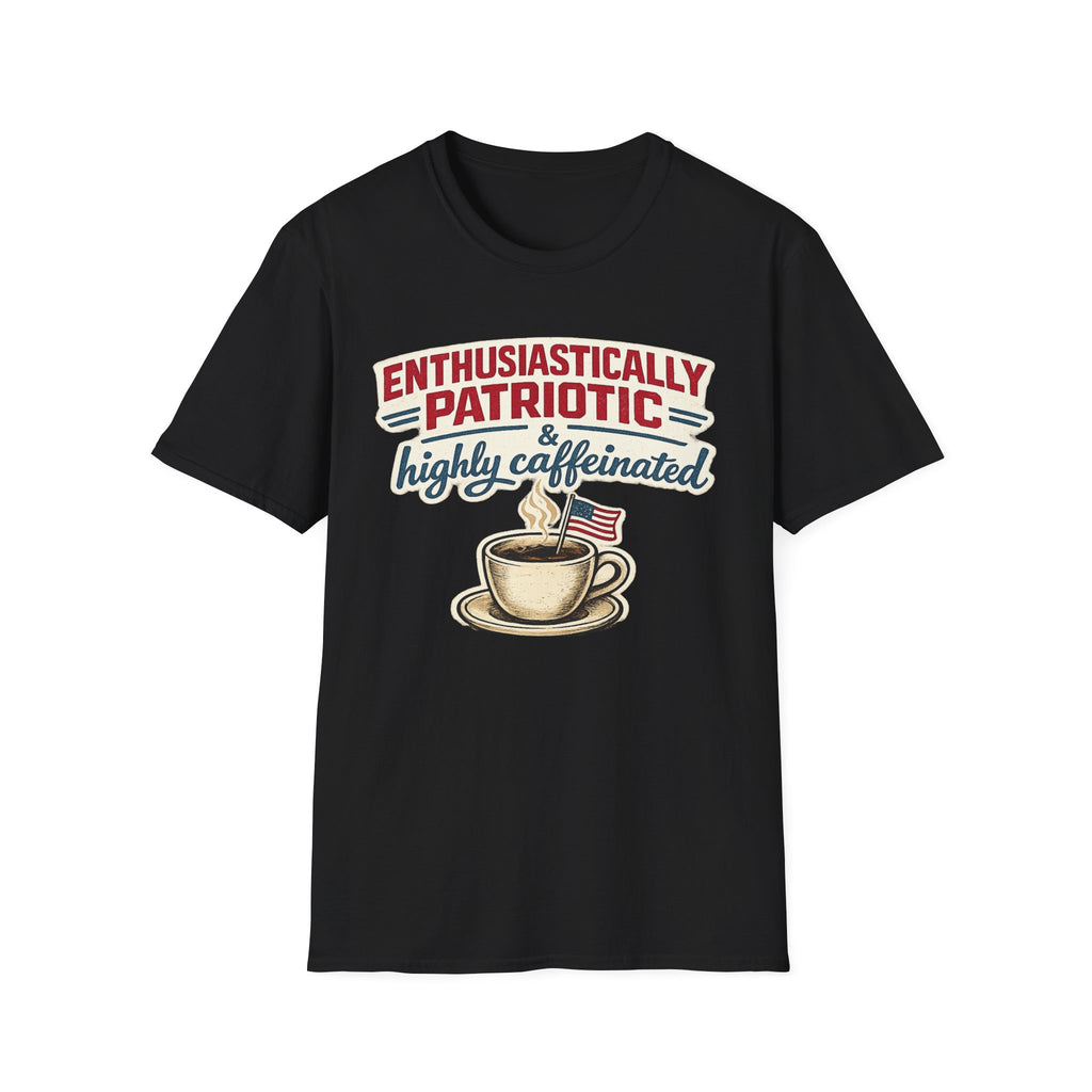 "Enthusiastically Patriotic & Highly Caffeinated" T-Shirt