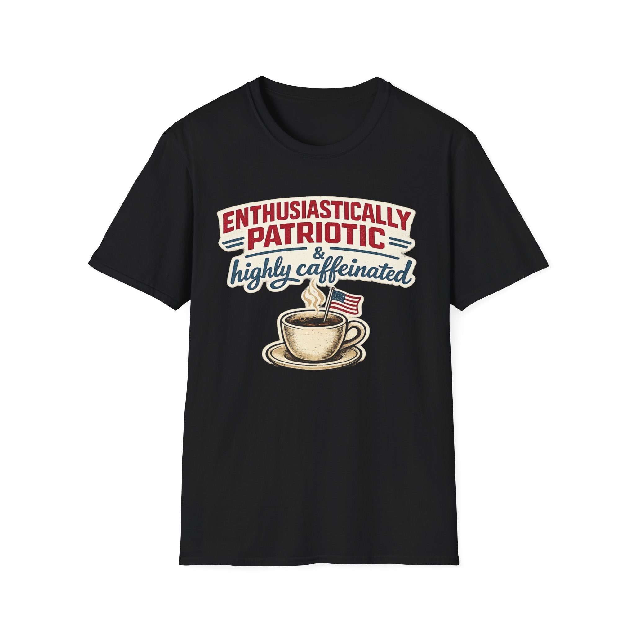 "Enthusiastically Patriotic & Highly Caffeinated" T-Shirt