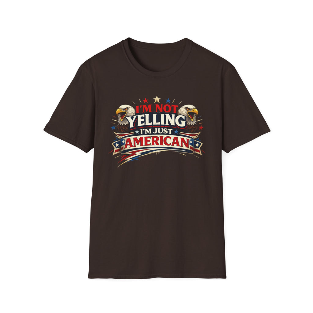 "I'm Not Yelling I'm Just American" T-Shirt