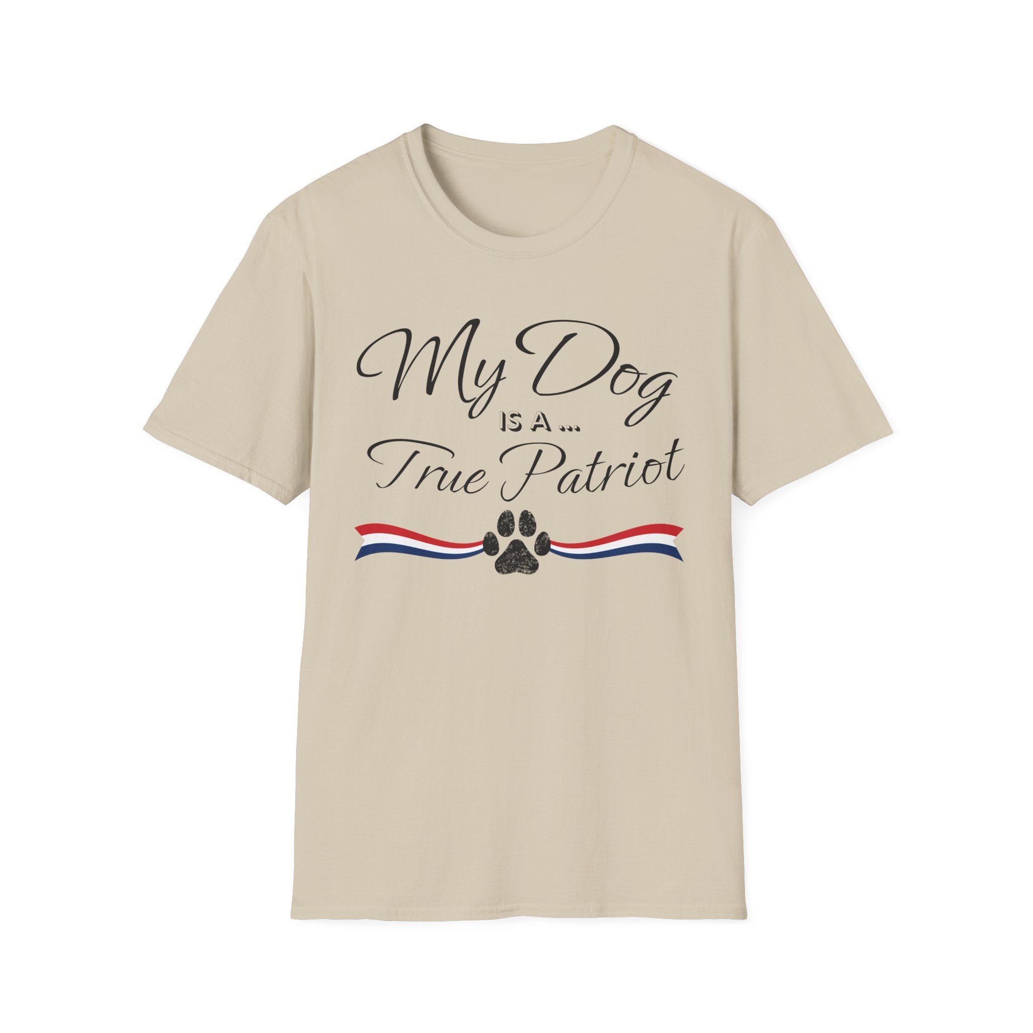 "My Dog Is A True Patriot" T-Shirt