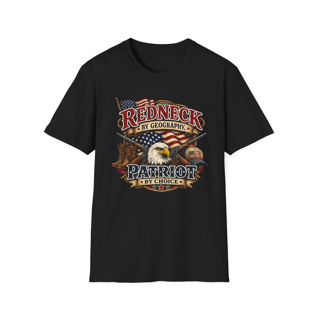 "Redneck by Geography Patriotic By Choice" T-Shirt