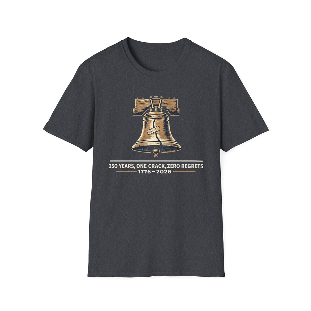 "250 Years, One Crack, Zero Regrets" T‑Shirt