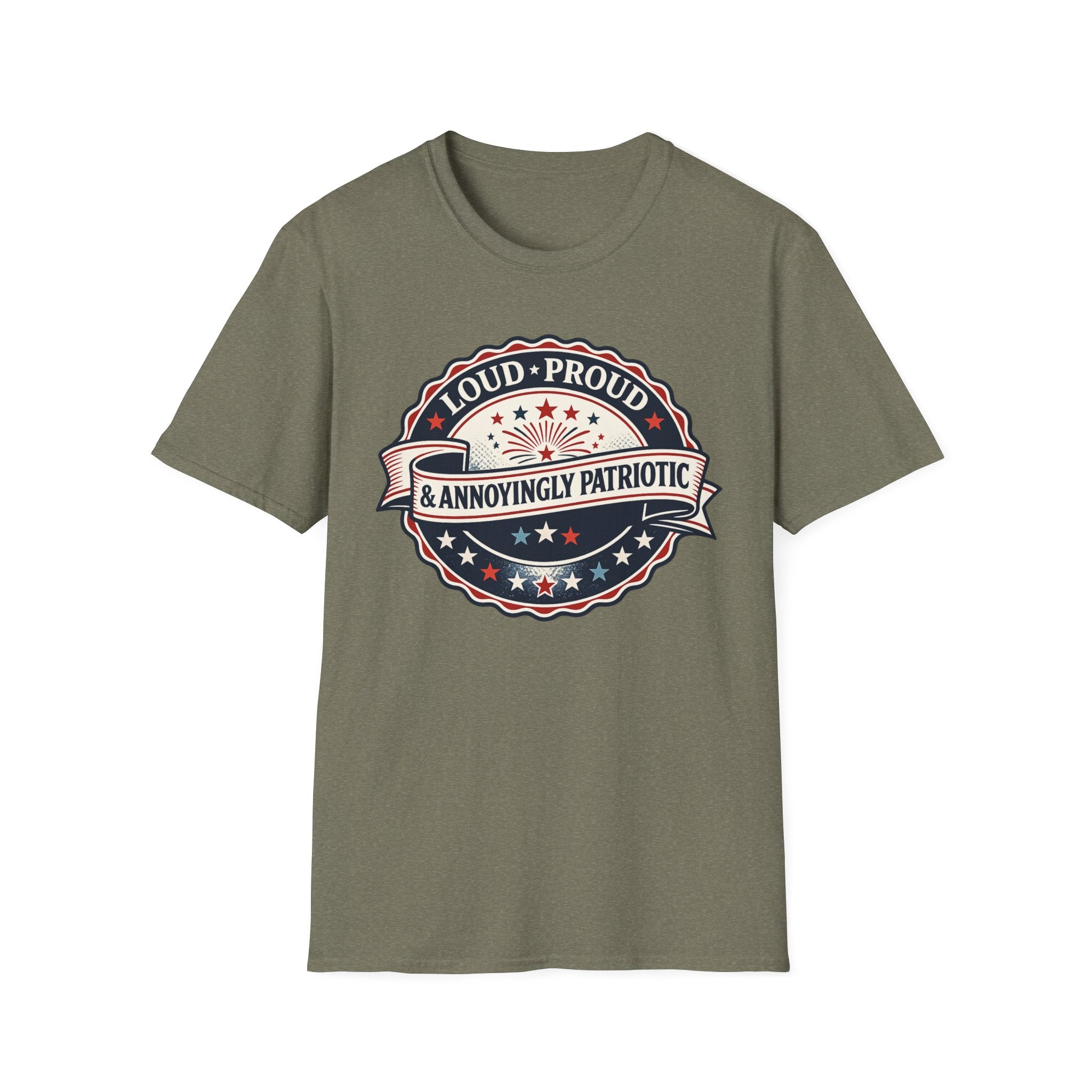 "Loud, Proud & Annoyingly Patriotic" T-Shirt