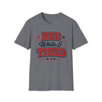 "Red White & Tired" T-Shirt