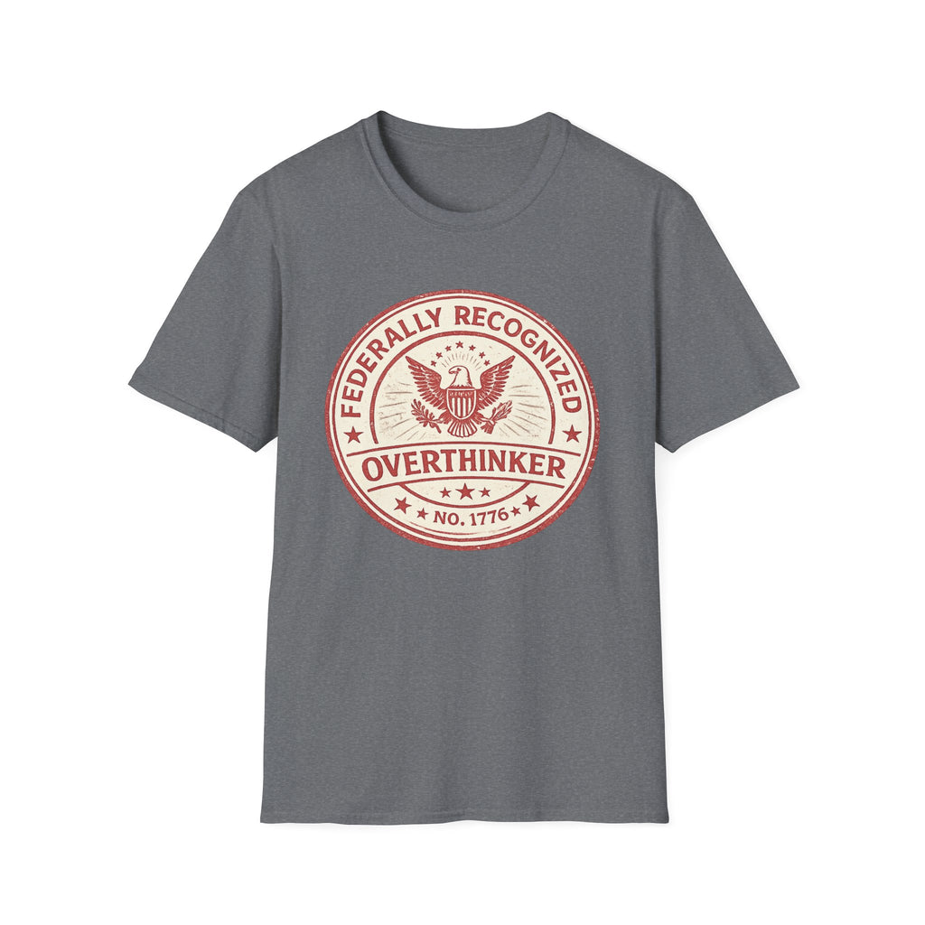 "Federally Recognized Overthinker" T-Shirt