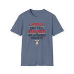 "Coffee, Sarcasm & Inalienable Rights" T-Shirt