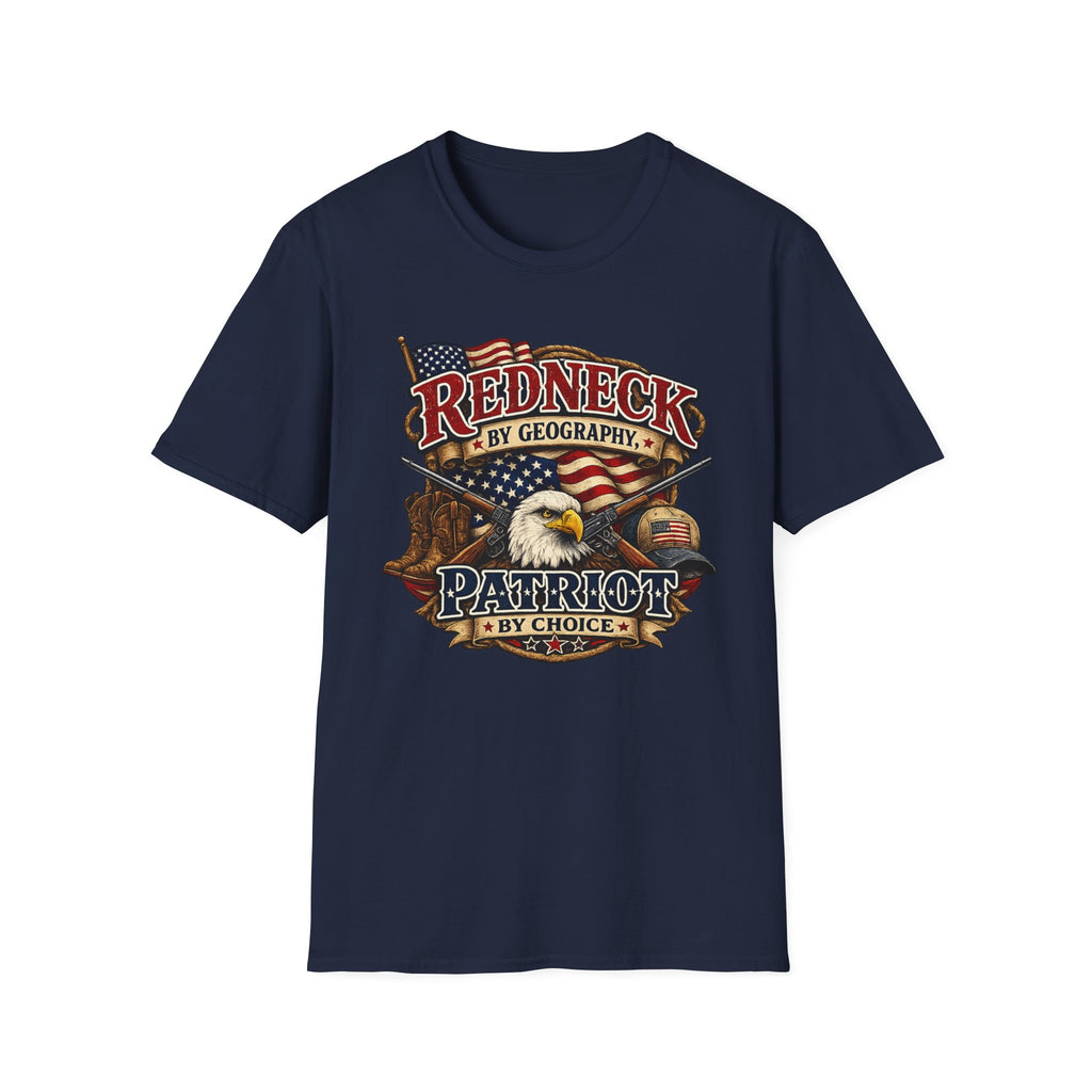 "Redneck by Geography Patriotic By Choice" T-Shirt