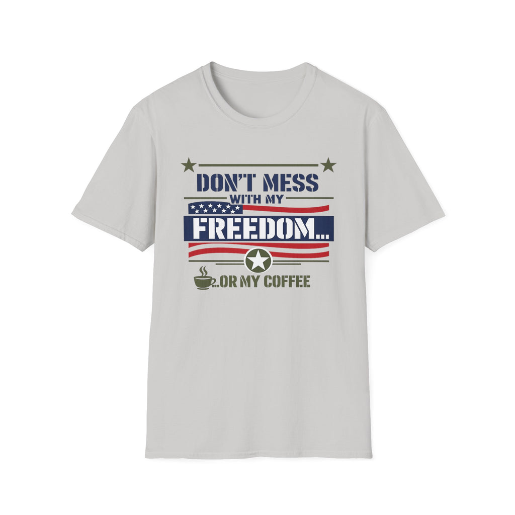 "Don't Mess With My Freedom... or My Coffee" T-Shirt
