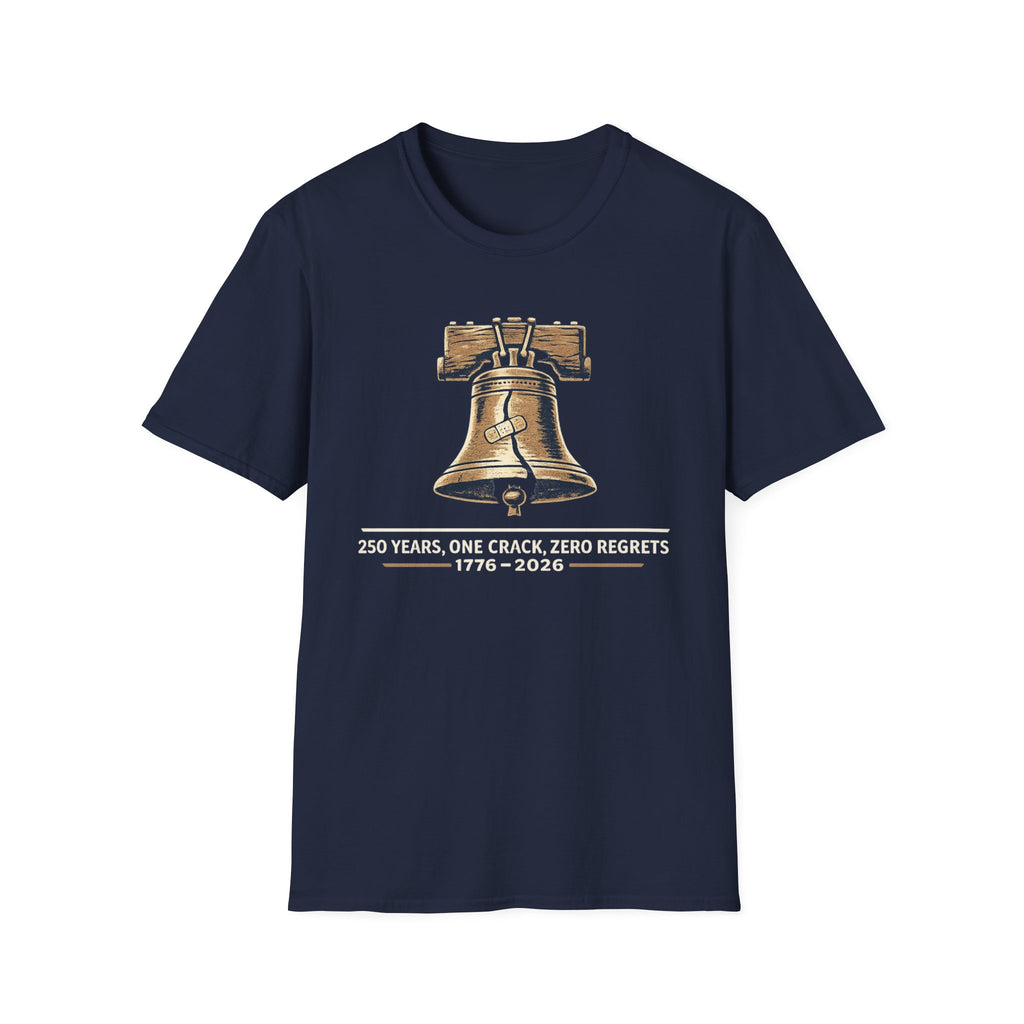 "250 Years, One Crack, Zero Regrets" T‑Shirt
