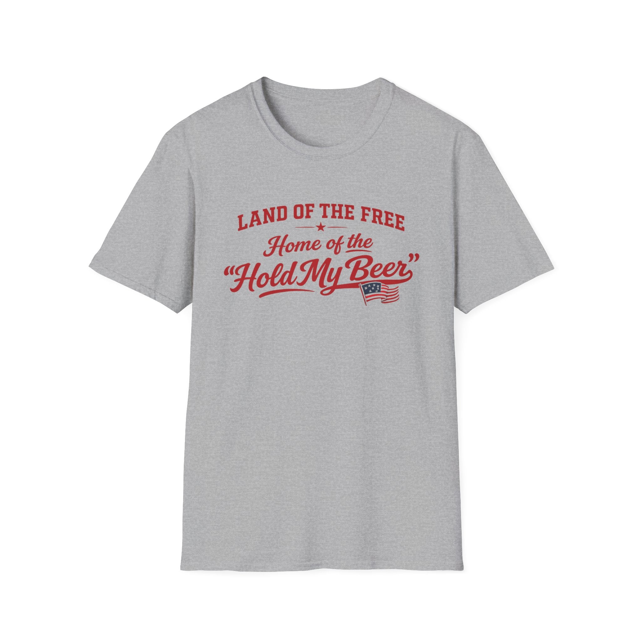 "Land of the Free, Home of the 'Hold My Beer'" T-Shirt