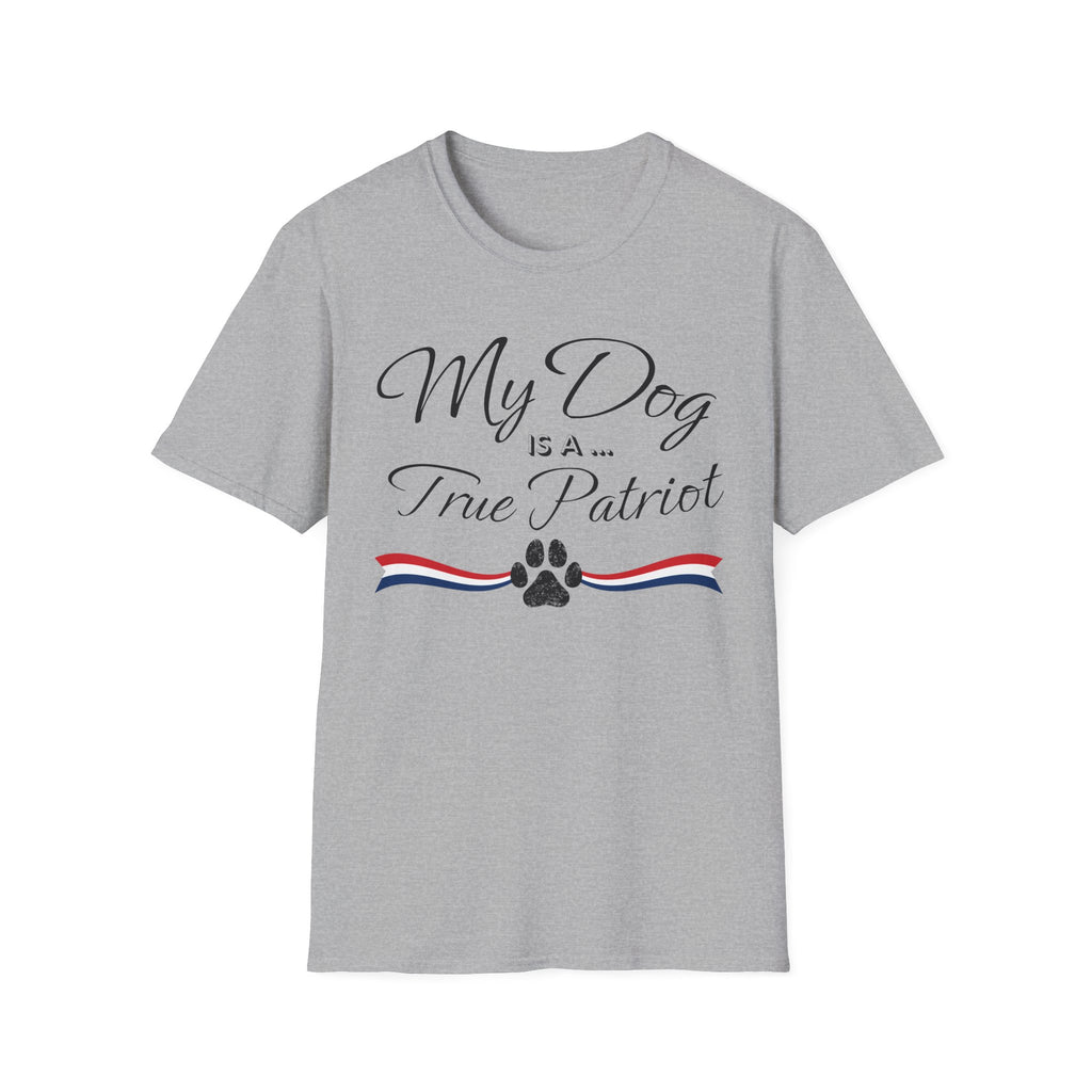 "My Dog Is A True Patriot" T-Shirt