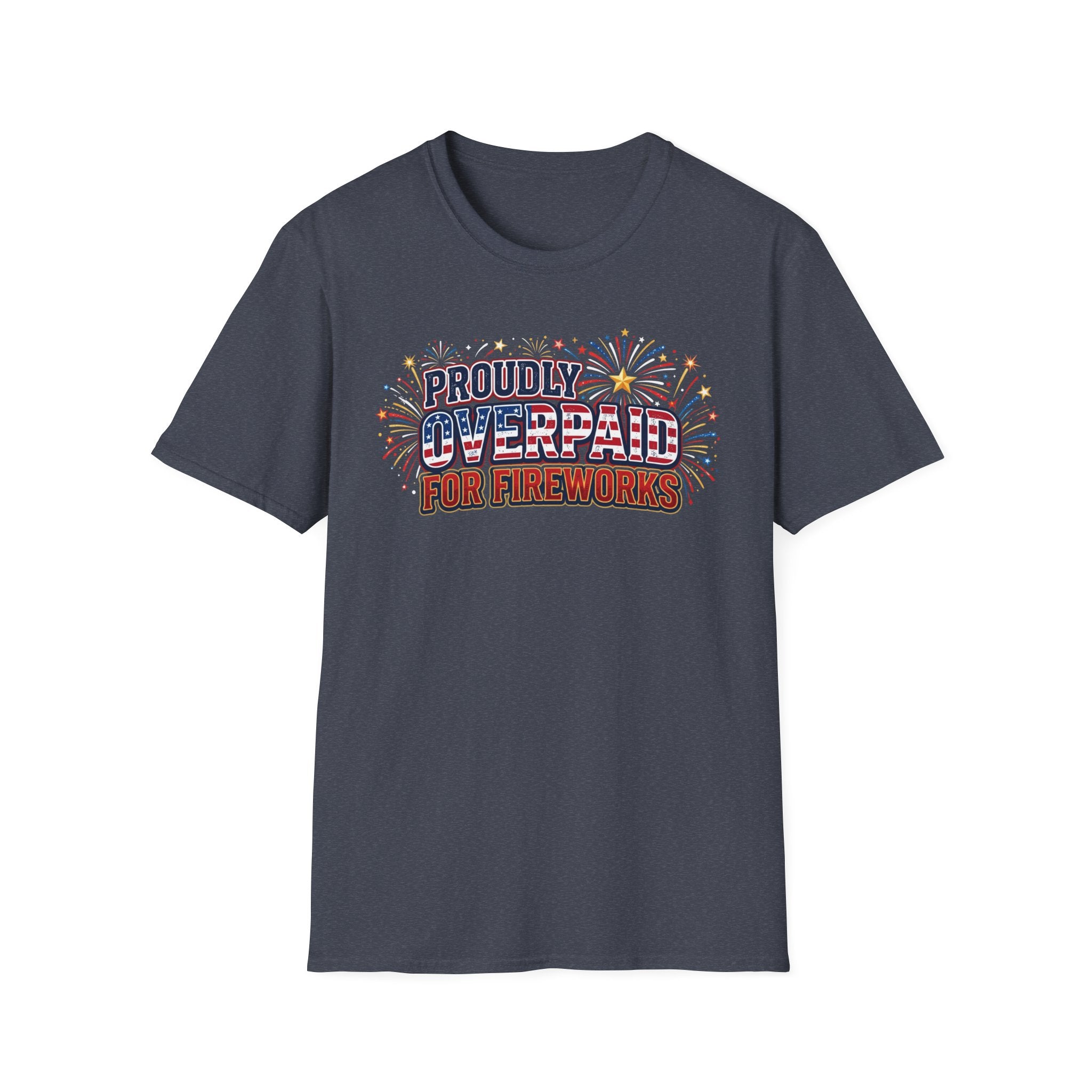 "Proudly Overpaid for Fireworks" T-Shirt