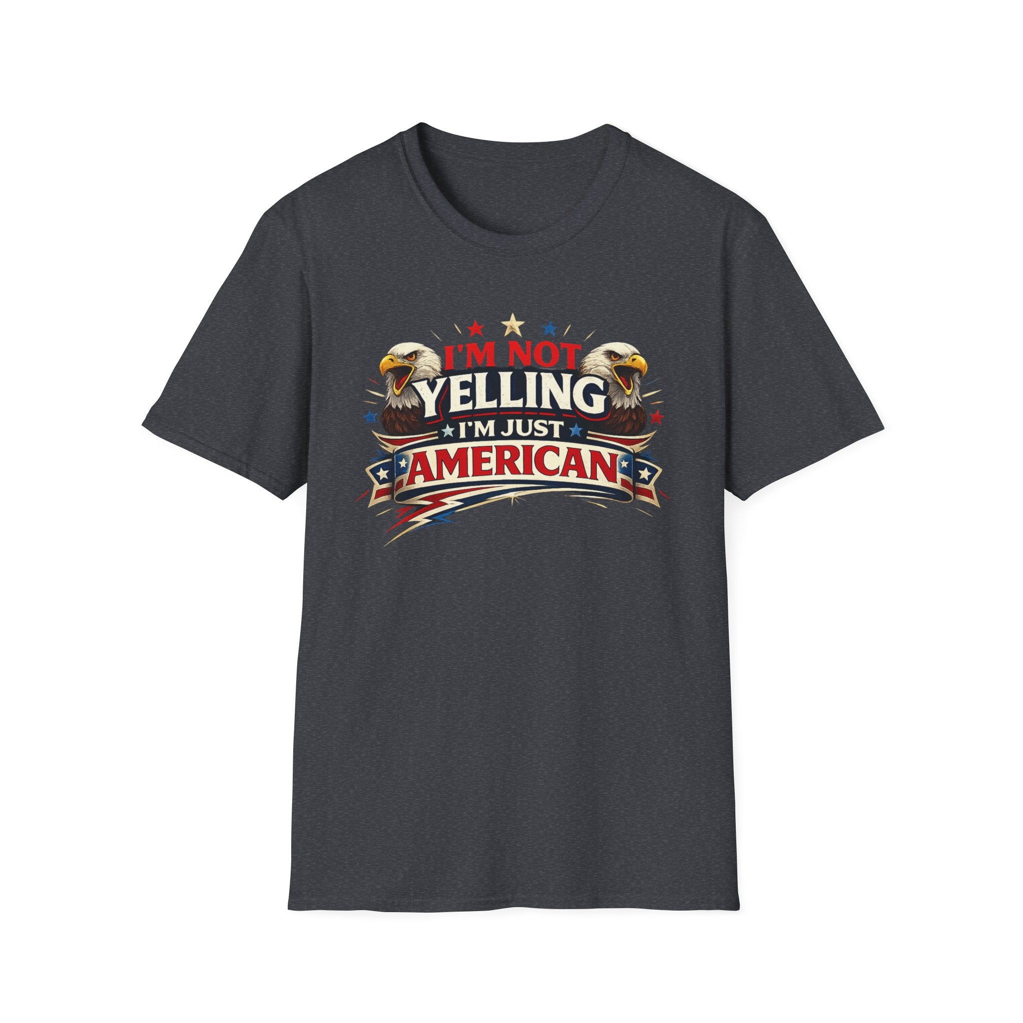 "I'm Not Yelling I'm Just American" T-Shirt