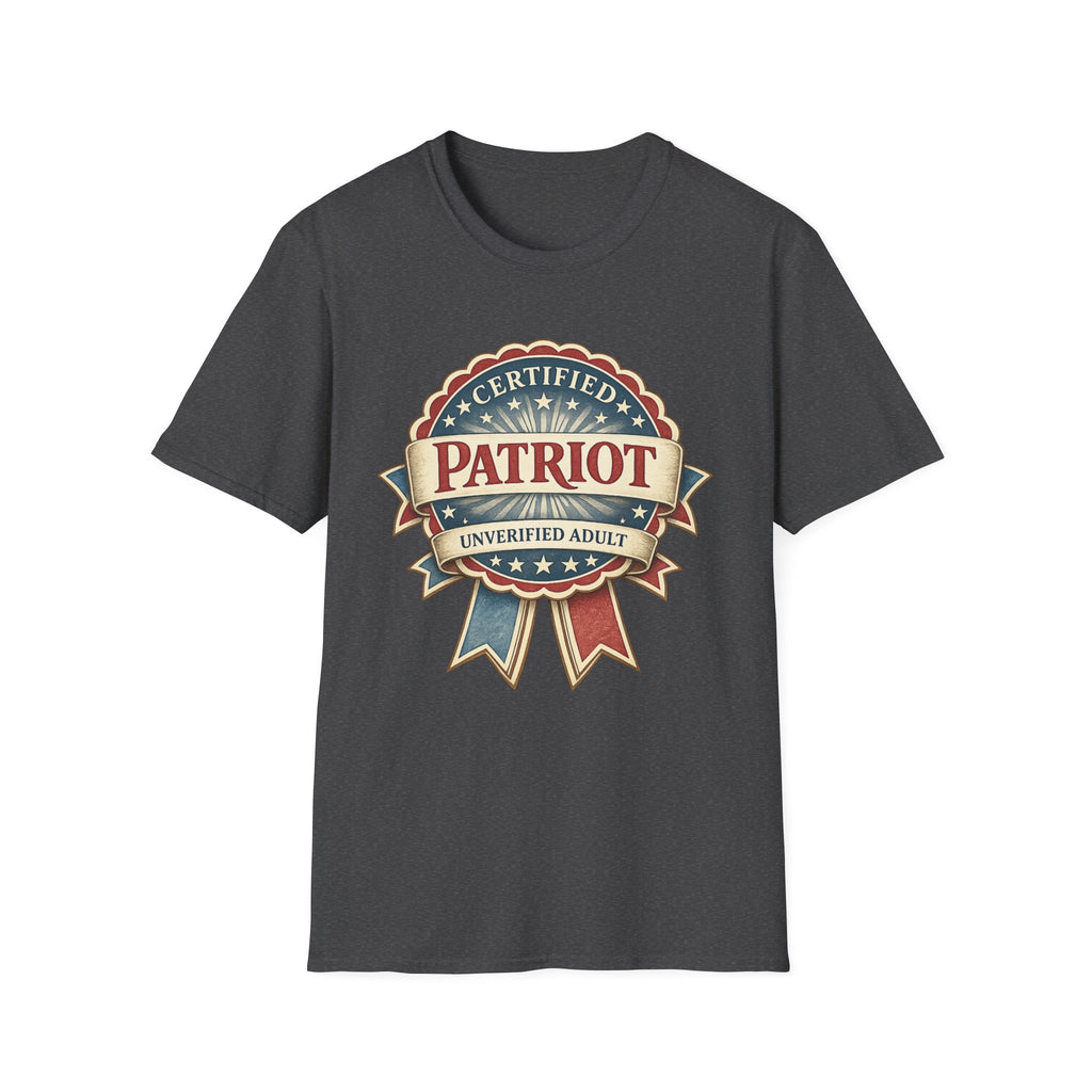"Certified Patriot, Unverified Adult" T-shirt