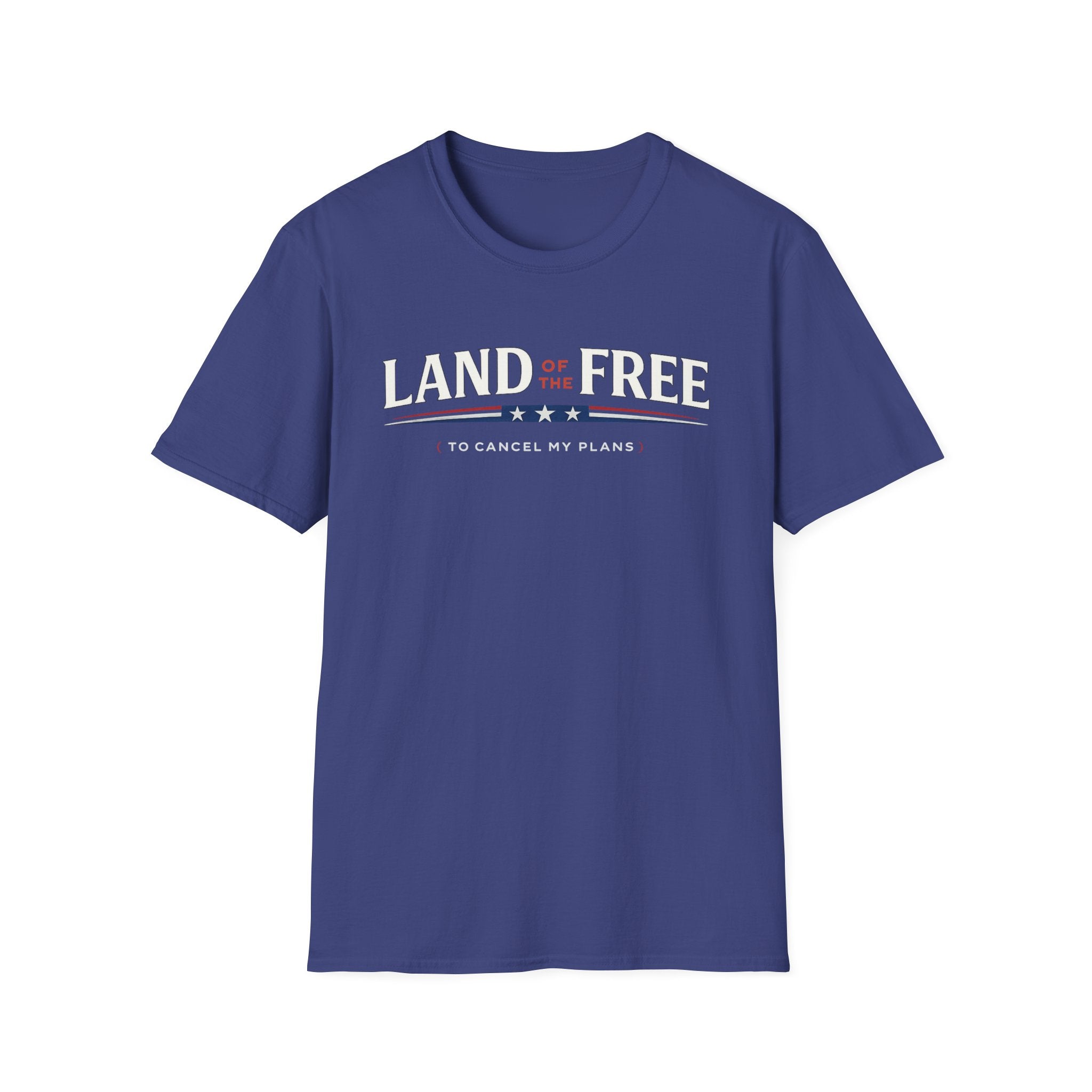 "Land of the Free (To Cancel My Plans)" T-Shirt