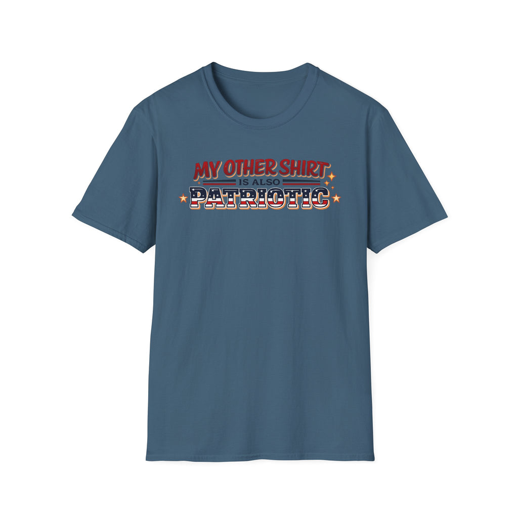 "My Other Shirt Is Also Patriotic" T-Shirt