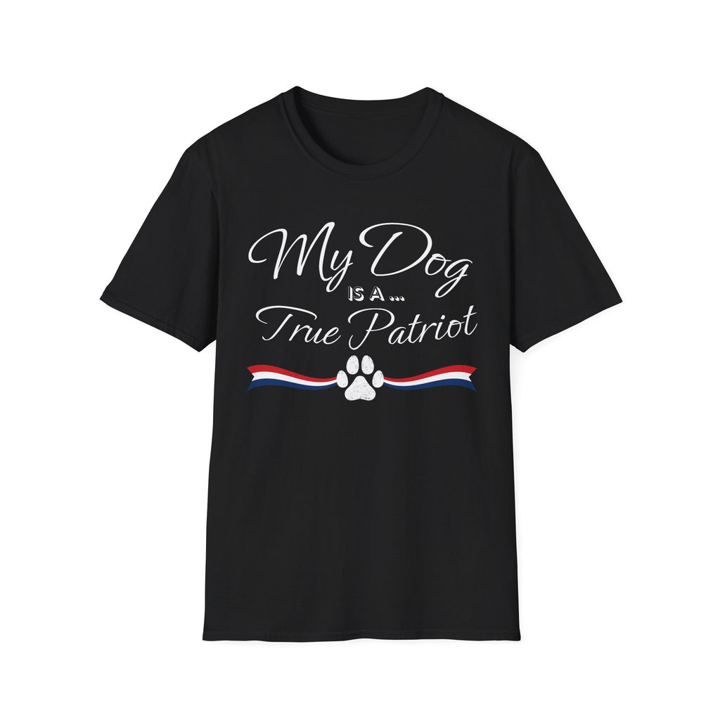 "My Dog Is A True Patriot" T-Shirt