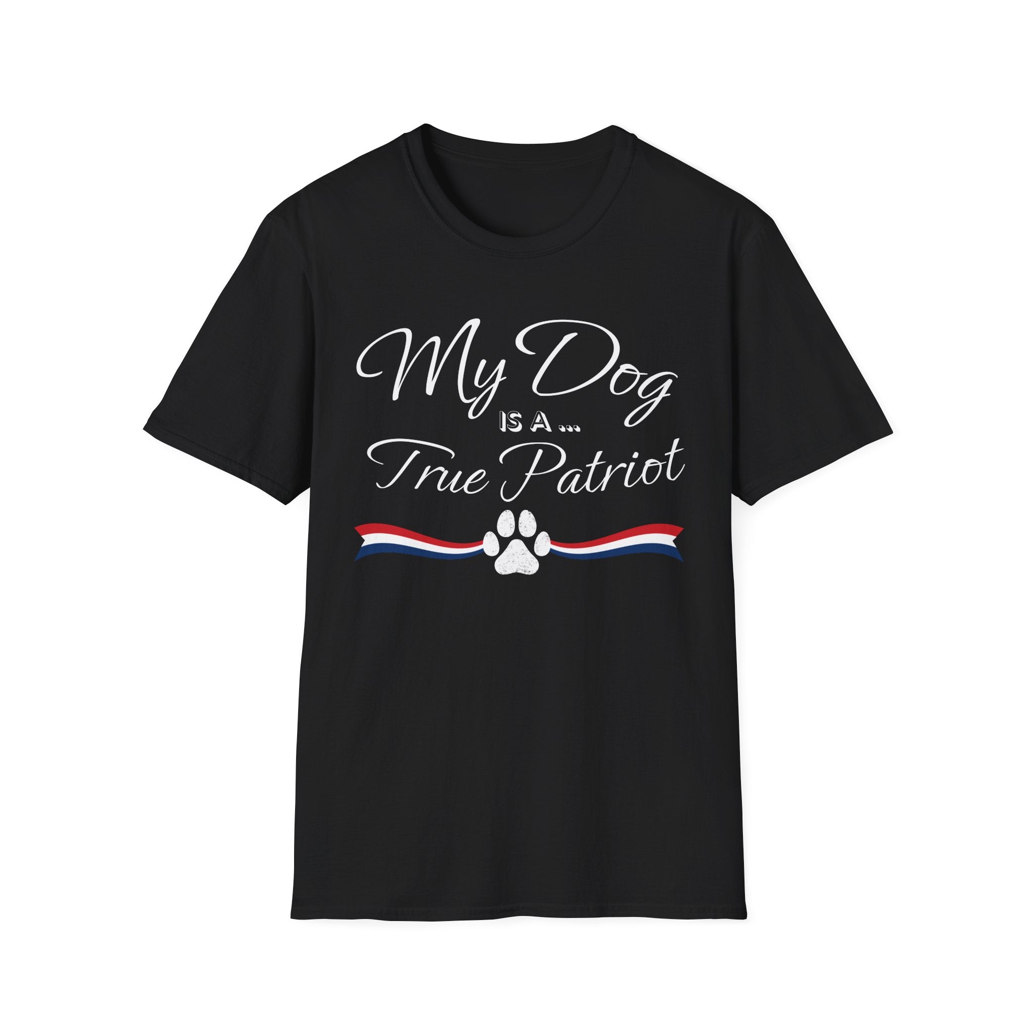 "My Dog Is A True Patriot" T-Shirt