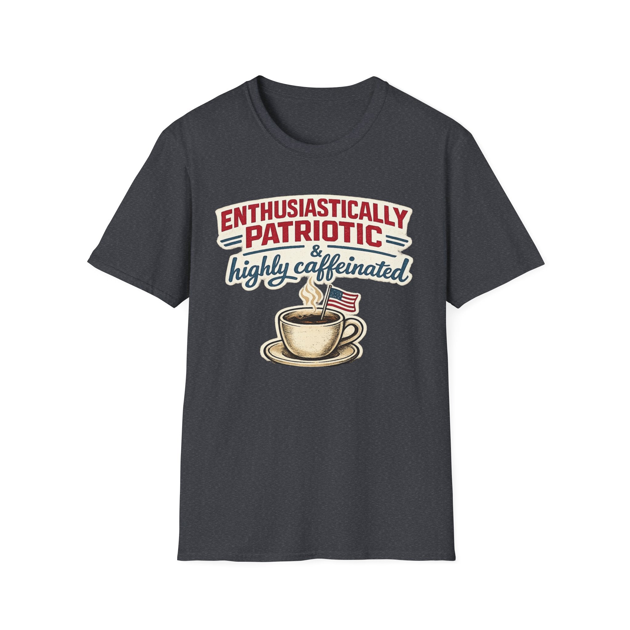 "Enthusiastically Patriotic & Highly Caffeinated" T-Shirt