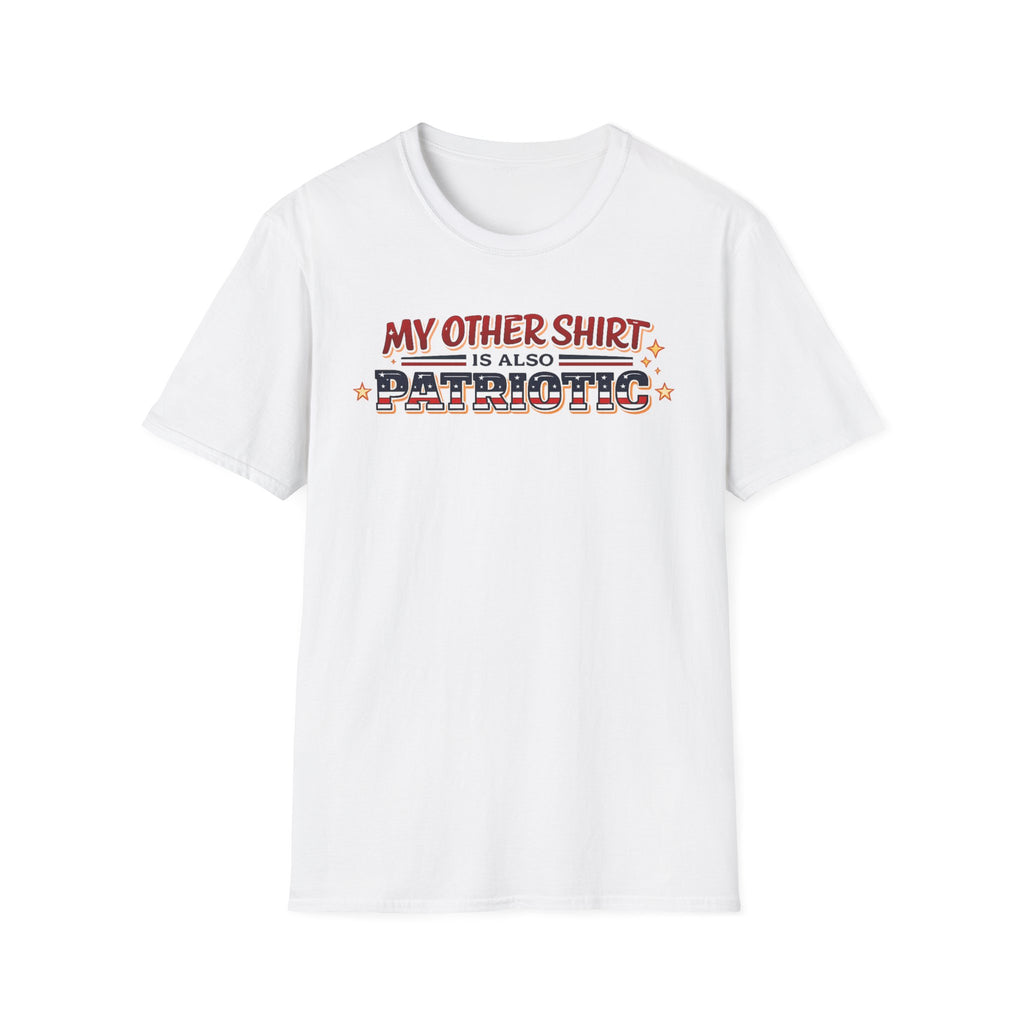 "My Other Shirt Is Also Patriotic" T-Shirt