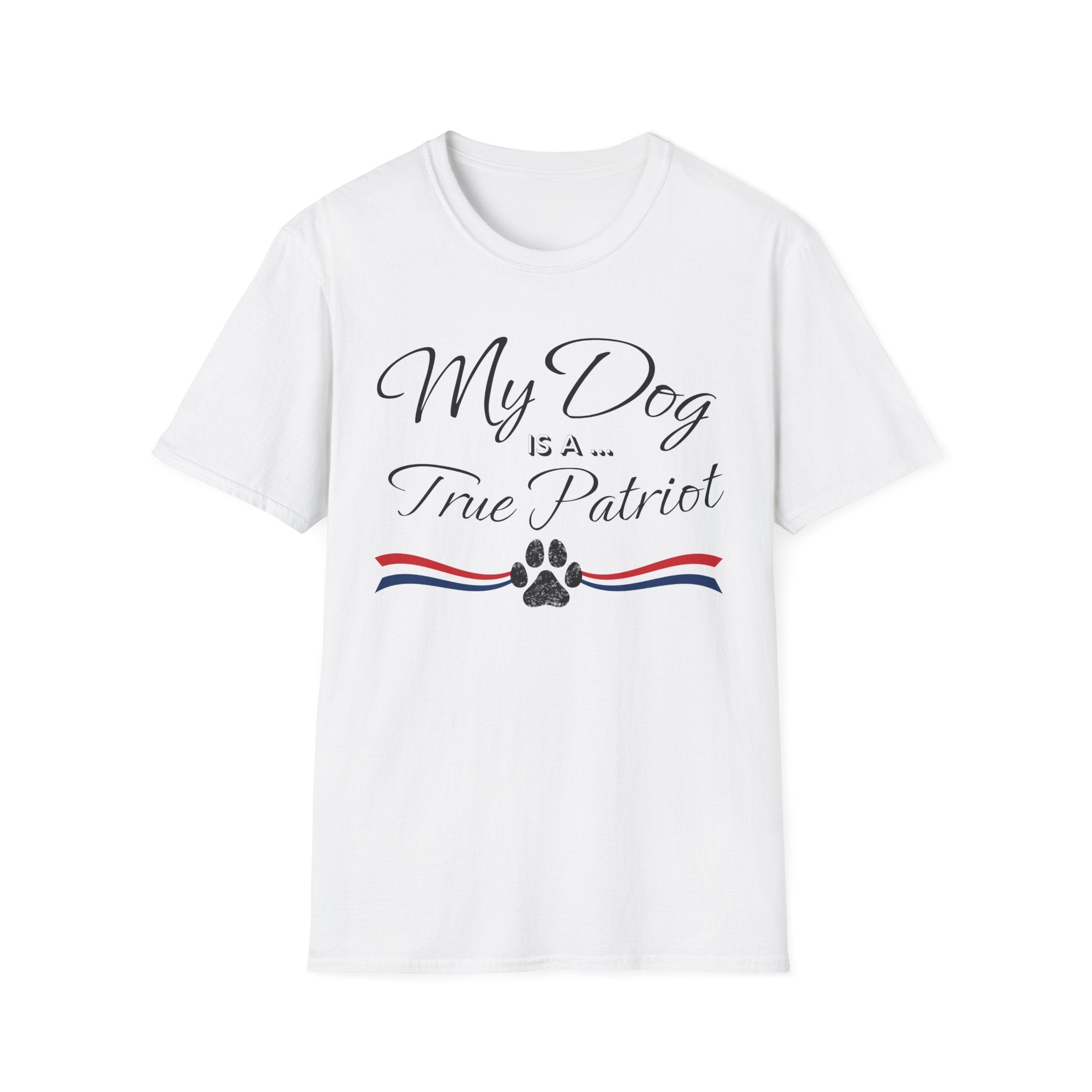 "My Dog Is A True Patriot" T-Shirt