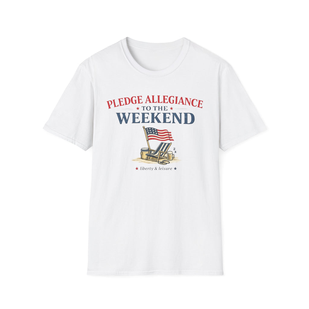 "Pledge Allegiance to the Weekend" T‑Shirt