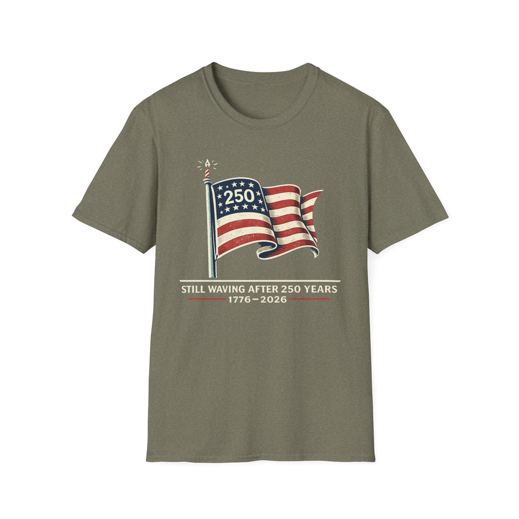 "Still Waving After 250 Years" T-Shirt