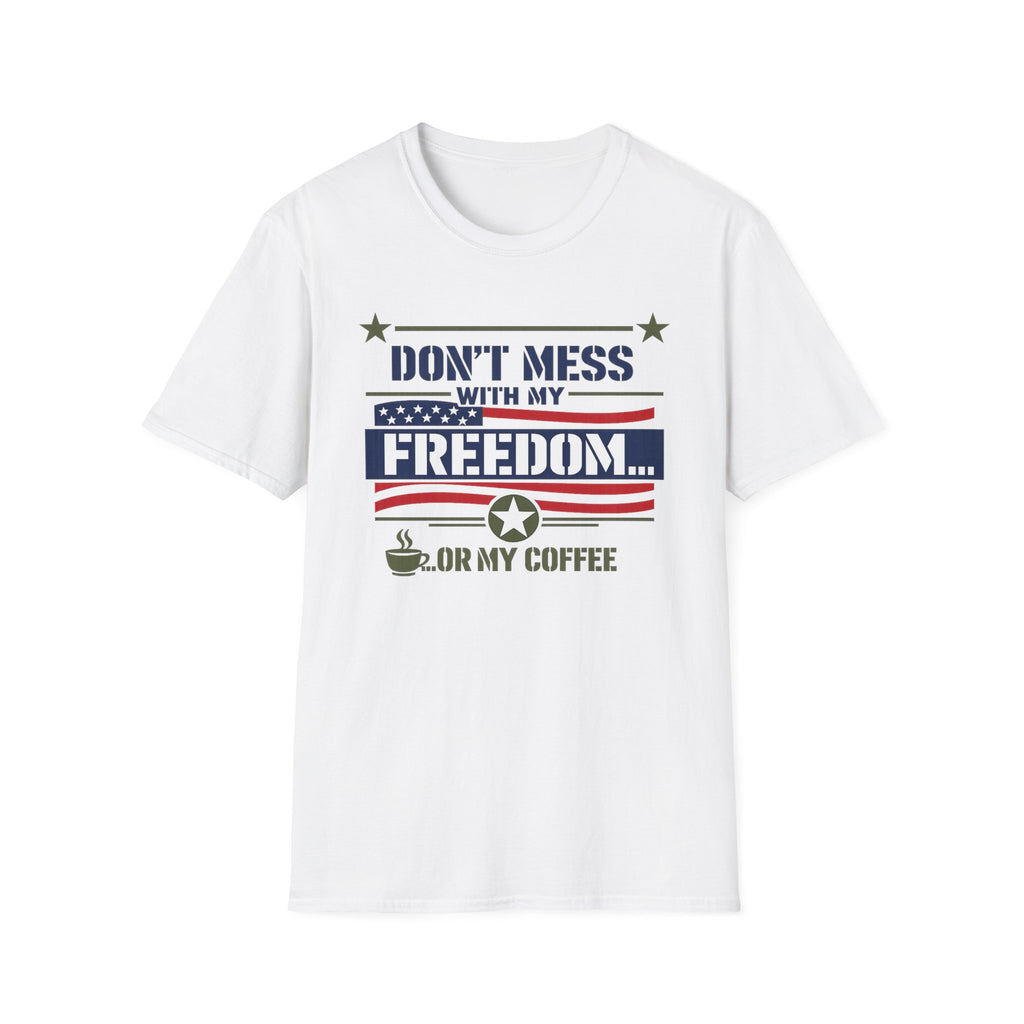"Don't Mess With My Freedom... or My Coffee" T-Shirt