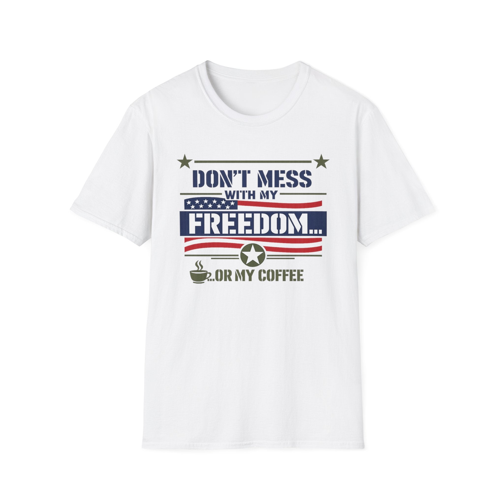 "Don't Mess With My Freedom... or My Coffee" T-Shirt